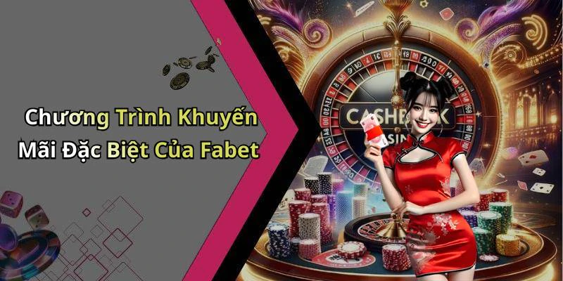 Chương Trình Khuyến Mãi Đặc Biệt Của Fabet