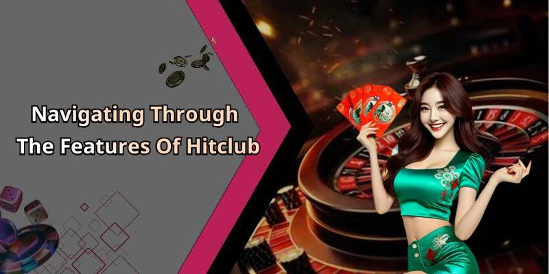 Navigating Through The Features Of Hitclub