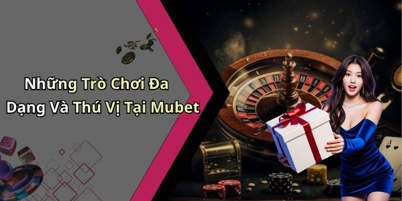 mubet-kham-pha-the-gioi-giai-tri-truc-tuyen-hap-dan-nhat-124
