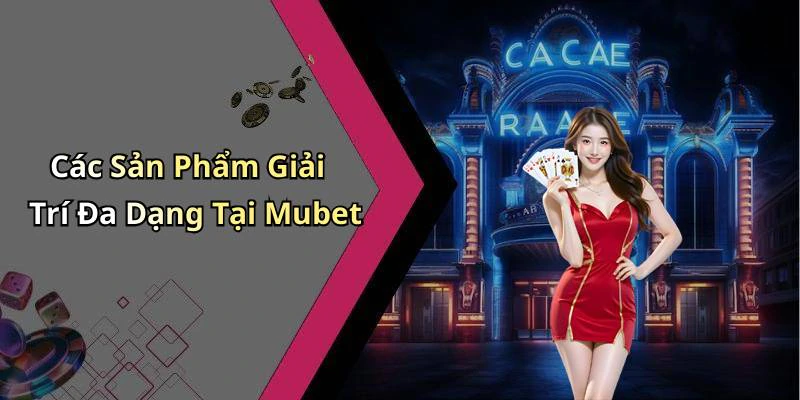 mubet-kham-pha-the-gioi-giai-tri-truc-tuyen-hap-dan-nhat-128