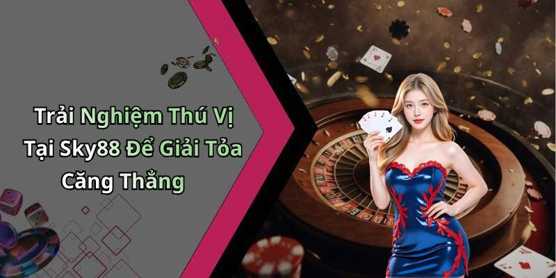sky88-kham-pha-the-gioi-giai-tri-truc-tuyen-soi-dong-123