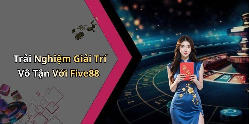 five88-kham-pha-the-gioi-giai-tri-truc-tuyen-day-moi-me-137