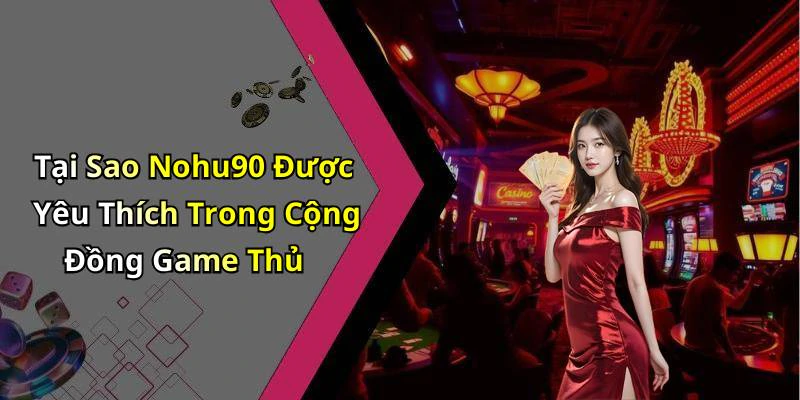 nohu90-kham-pha-the-gioi-giai-tri-truc-tuyen-day-hap-dan-133
