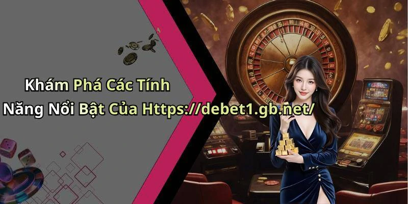 debet-kham-pha-nhung-tro-choi-giai-tri-truc-tuyen-hap-dan-nhat-147