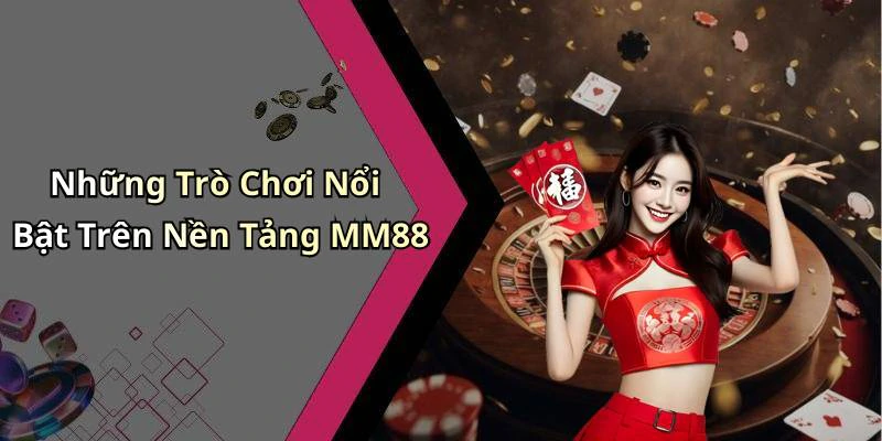mm88-kham-pha-the-gioi-giai-tri-dac-sac-ngay-hom-nay-140