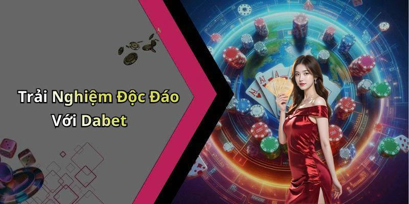 dabet-kham-pha-the-gioi-giai-tri-truc-tuyen-day-hap-dan-154