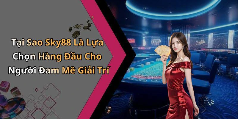 sky88-kham-pha-the-gioi-giai-tri-truc-tuyen-hap-dan-nhat-156