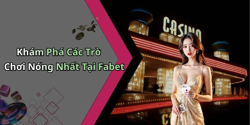 fabet-kham-pha-the-gioi-giai-tri-truc-tuyen-day-hap-dan-160
