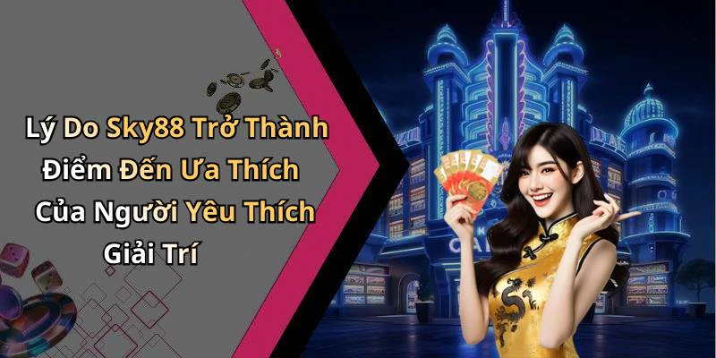 sky88-kham-pha-the-gioi-giai-tri-truc-tuyen-day-hap-dan-180