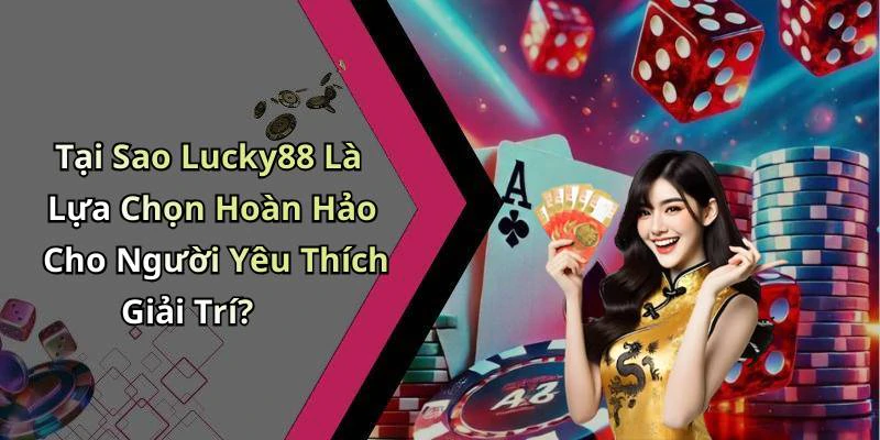 lucky88-kham-pha-the-gioi-giai-tri-truc-tuyen-dinh-cao-174