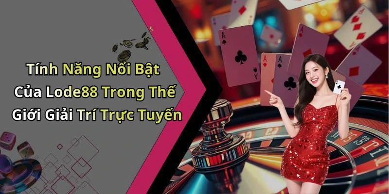 lode88-trai-nghiem-giai-tri-truc-tuyen-hap-dan-khong-the-bo-qua-168