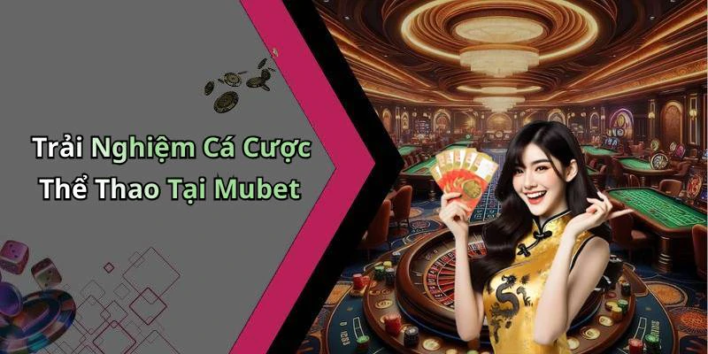 mubet-kham-pha-the-gioi-giai-tri-truc-tuyen-dinh-cao-184