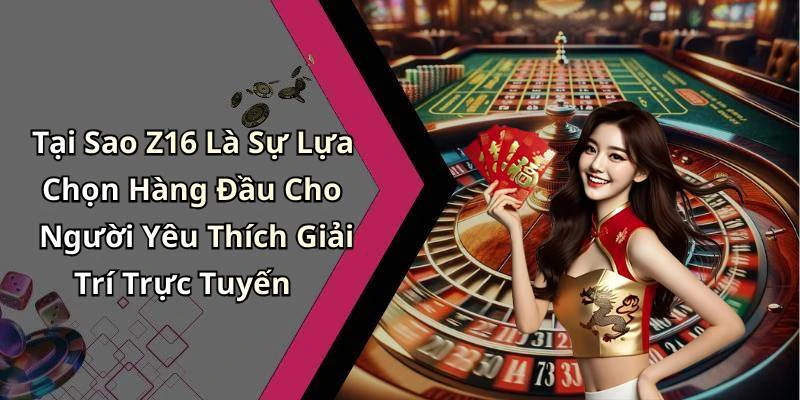 z16-kham-pha-the-gioi-giai-tri-truc-tuyen-day-hap-dan-219