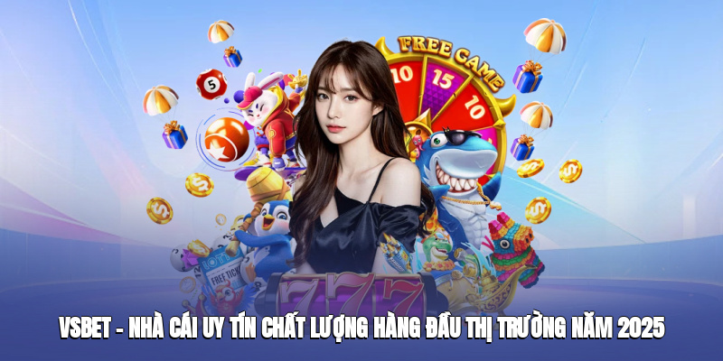vsbet-nha-cai-uy-tin-chat-luong-hang-dau-thi-truong-nam-2025-77